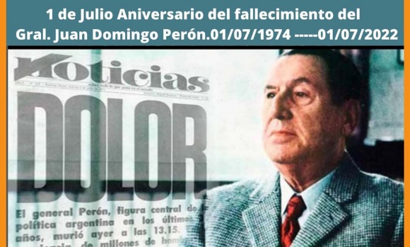 1° de Julio: Aniversario del fallecimiento del Gral. Juan Domingo Perón